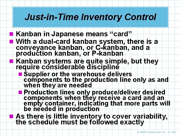 Just-in-Time Inventory Control n Kanban in Japanese means “card” n With a dual-card kanban