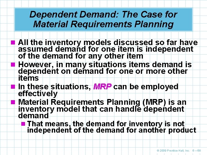 Dependent Demand: The Case for Material Requirements Planning n All the inventory models discussed