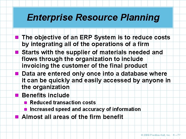 Enterprise Resource Planning n The objective of an ERP System is to reduce costs