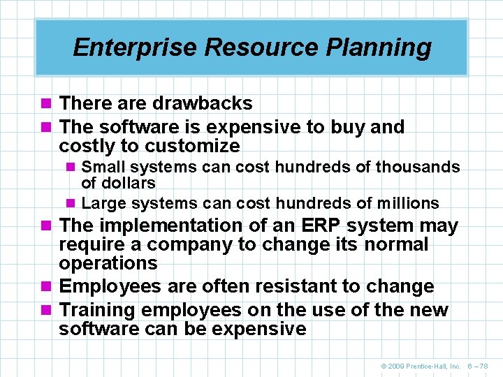 Enterprise Resource Planning n There are drawbacks n The software is expensive to buy