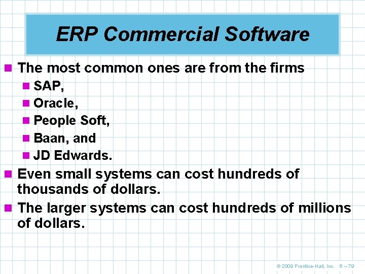ERP Commercial Software n The most common ones are from the firms n SAP,