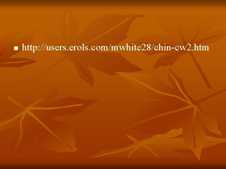 n http: //users. erols. com/mwhite 28/chin-cw 2. htm 