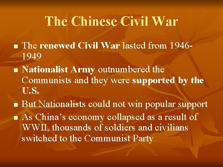 The Chinese Civil War n n The renewed Civil War lasted from 19461949 Nationalist