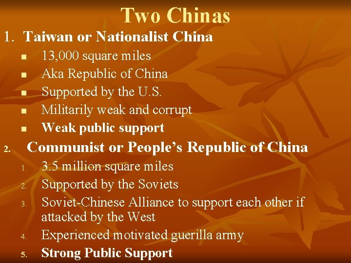 Two Chinas 1. Taiwan or Nationalist China n n n 2. 13, 000 square