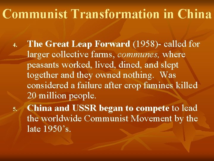 Communist Transformation in China 4. 5. The Great Leap Forward (1958)- called for larger