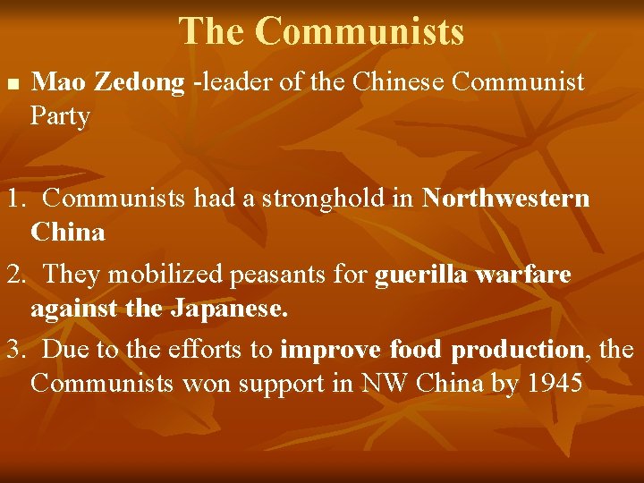 The Communists n Mao Zedong -leader of the Chinese Communist Party 1. Communists had