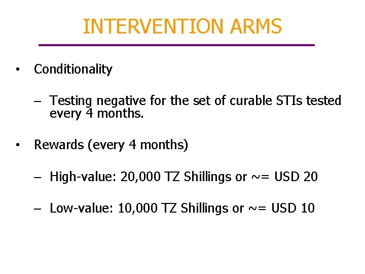 INTERVENTION ARMS • Conditionality – Testing negative for the set of curable STIs tested