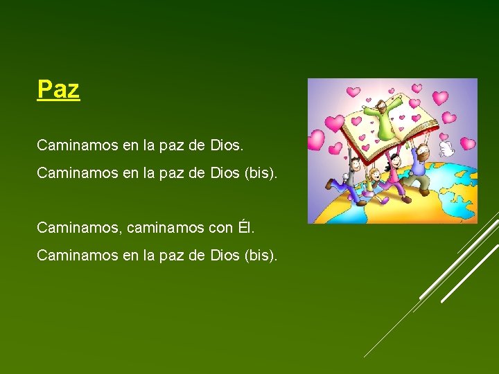 Paz Caminamos en la paz de Dios (bis). Caminamos, caminamos con Él. Caminamos en