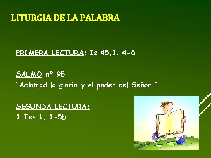 LITURGIA DE LA PALABRA PRIMERA LECTURA: Is 45, 1. 4 -6 SALMO nº 95