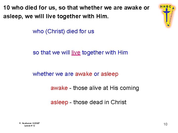 10 who died for us, so that whether we are awake or asleep, we 10 who died for us, so that whether we are awake or asleep, we