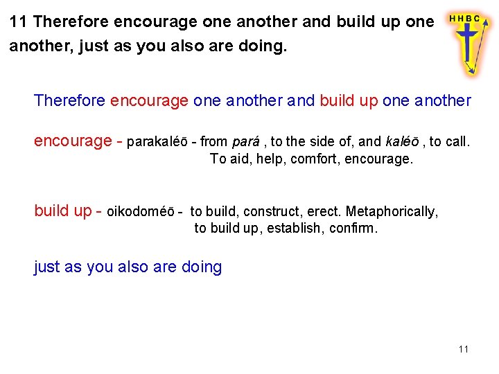 11 Therefore encourage one another and build up one another, just as you also 11 Therefore encourage one another and build up one another, just as you also