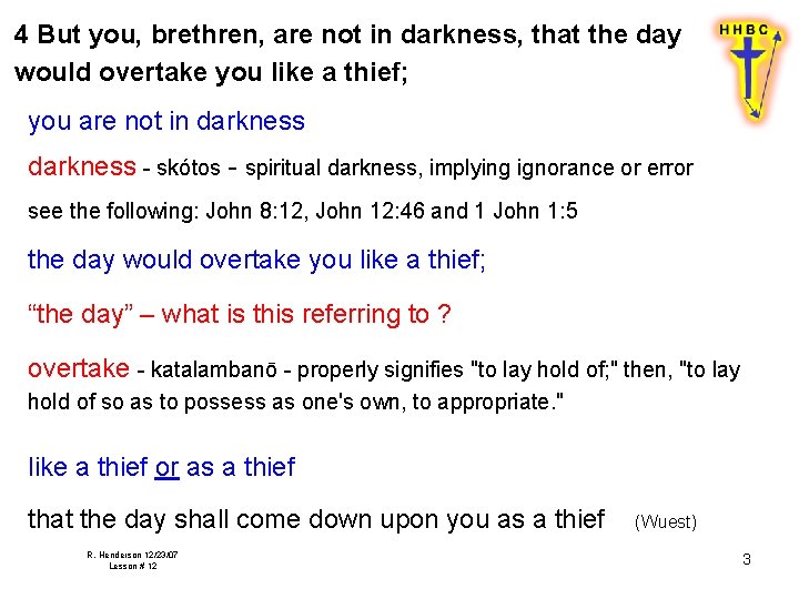 4 But you, brethren, are not in darkness, that the day would overtake you 4 But you, brethren, are not in darkness, that the day would overtake you