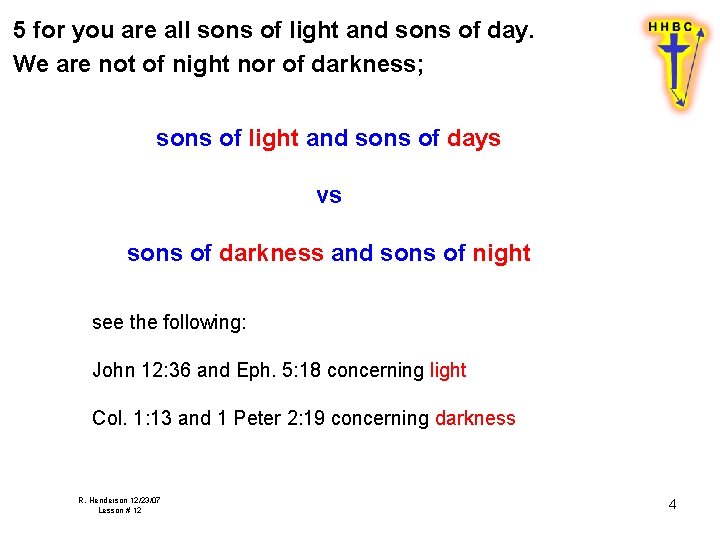 5 for you are all sons of light and sons of day. We are 5 for you are all sons of light and sons of day. We are