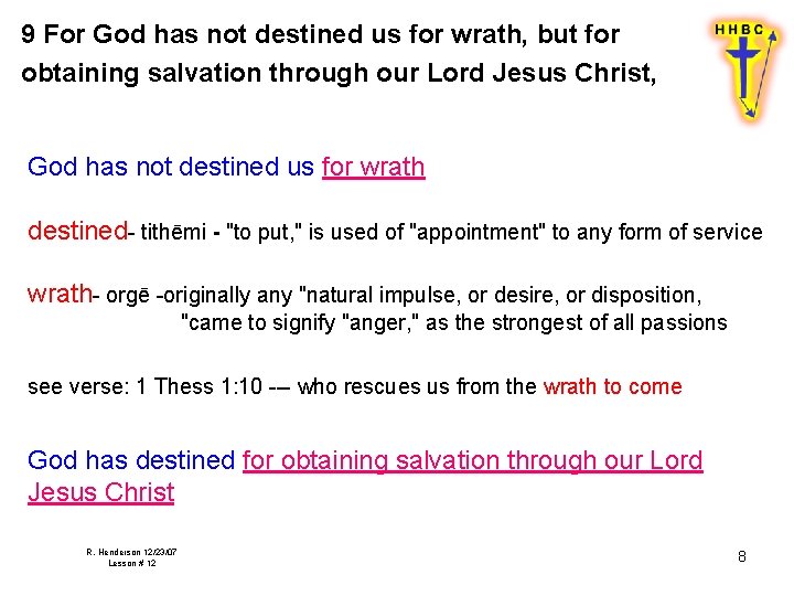 9 For God has not destined us for wrath, but for obtaining salvation through 9 For God has not destined us for wrath, but for obtaining salvation through