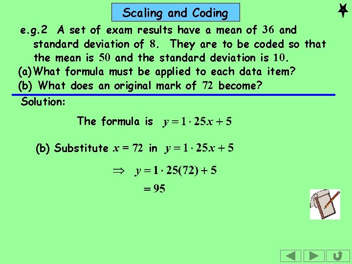 Scaling and Coding e. g. 2 A set of exam results have a mean