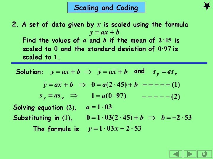 Scaling and Coding 2. A set of data given by x is scaled using