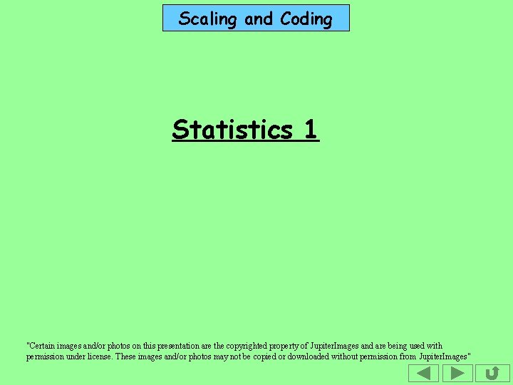 Scaling and Coding Statistics 1 "Certain images and/or photos on this presentation are the