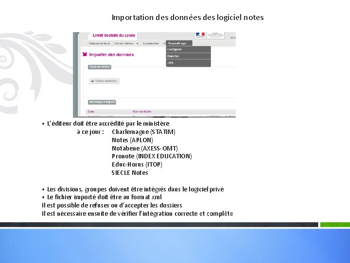 Importation des données des logiciel notes • L’éditeur doit être accrédité par le ministère