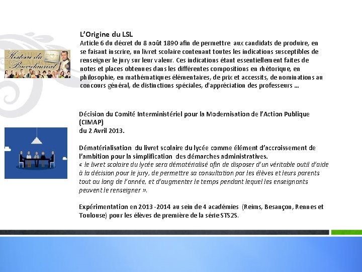 L’Origine du LSL Article 6 du décret du 8 août 1890 afin de permettre