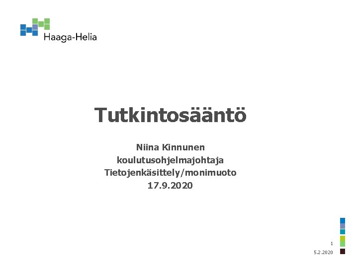 Tutkintosääntö Niina Kinnunen koulutusohjelmajohtaja Tietojenkäsittely/monimuoto 17. 9. 2020 1 5. 2. 2020 
