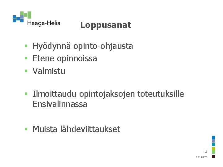 Loppusanat § Hyödynnä opinto-ohjausta § Etene opinnoissa § Valmistu § Ilmoittaudu opintojaksojen toteutuksille Ensivalinnassa