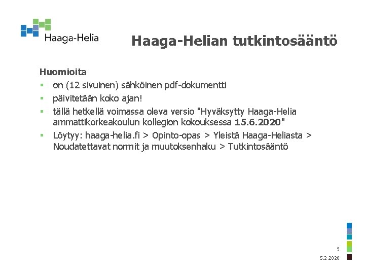 Haaga-Helian tutkintosääntö Huomioita § on (12 sivuinen) sähköinen pdf-dokumentti § päivitetään koko ajan! §