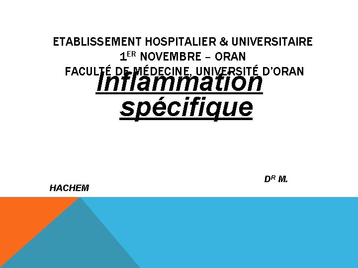 ETABLISSEMENT HOSPITALIER & UNIVERSITAIRE 1 ER NOVEMBRE – ORAN FACULTÉ DE MÉDECINE, UNIVERSITÉ D’ORAN