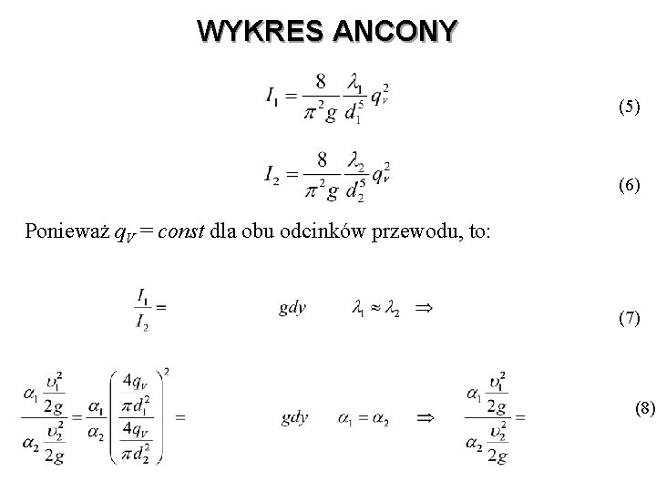 WYKRES ANCONY (5) (6) Ponieważ q. V = const dla obu odcinków przewodu, to: