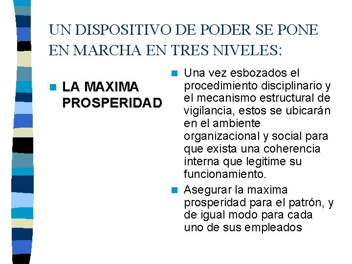 UN DISPOSITIVO DE PODER SE PONE EN MARCHA EN TRES NIVELES: Una vez esbozados UN DISPOSITIVO DE PODER SE PONE EN MARCHA EN TRES NIVELES: Una vez esbozados