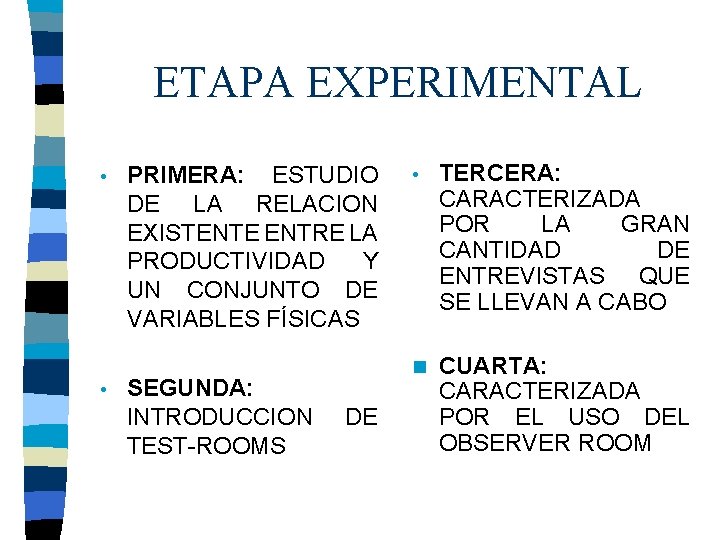 ETAPA EXPERIMENTAL • • PRIMERA: ESTUDIO DE LA RELACION EXISTENTE ENTRE LA PRODUCTIVIDAD Y ETAPA EXPERIMENTAL • • PRIMERA: ESTUDIO DE LA RELACION EXISTENTE ENTRE LA PRODUCTIVIDAD Y