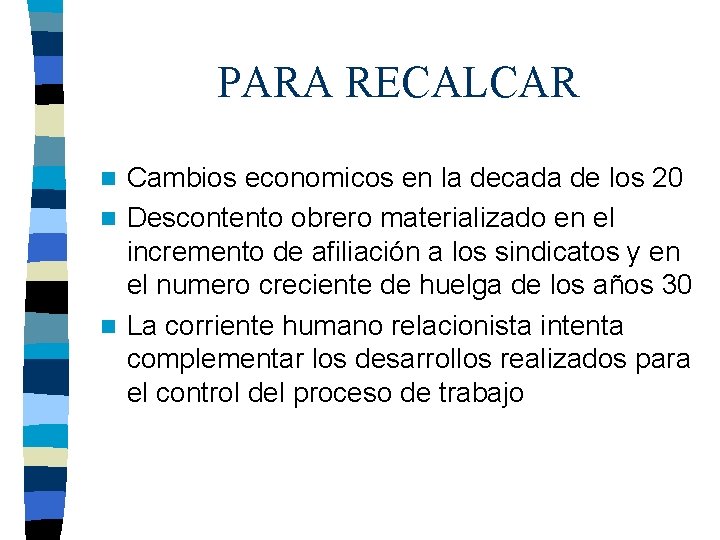 PARA RECALCAR Cambios economicos en la decada de los 20 n Descontento obrero materializado PARA RECALCAR Cambios economicos en la decada de los 20 n Descontento obrero materializado