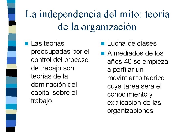 La independencia del mito: teoría de la organización n Las teorias preocupadas por el La independencia del mito: teoría de la organización n Las teorias preocupadas por el