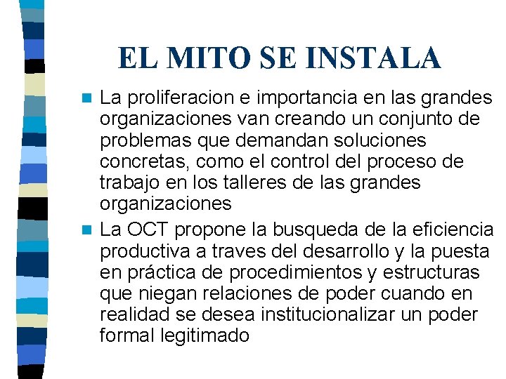 EL MITO SE INSTALA La proliferacion e importancia en las grandes organizaciones van creando EL MITO SE INSTALA La proliferacion e importancia en las grandes organizaciones van creando