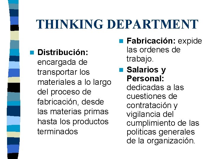 THINKING DEPARTMENT Fabricación: expide las ordenes de n Distribución: trabajo. encargada de n Salarios THINKING DEPARTMENT Fabricación: expide las ordenes de n Distribución: trabajo. encargada de n Salarios