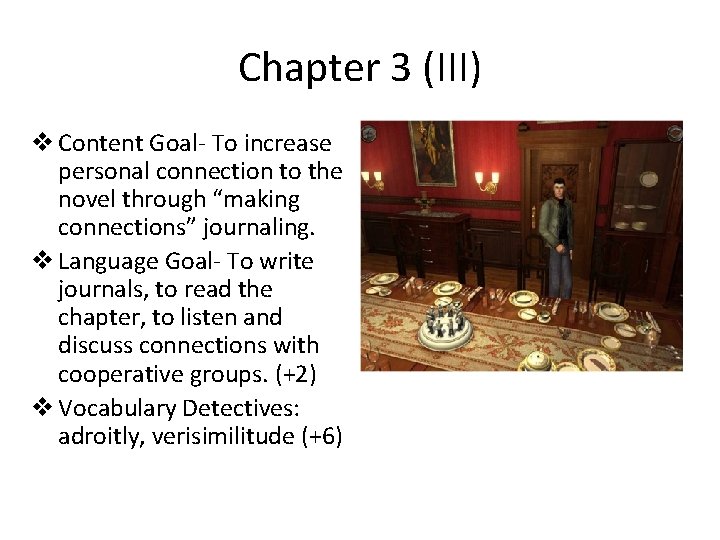 Chapter 3 (III) v Content Goal- To increase personal connection to the novel through