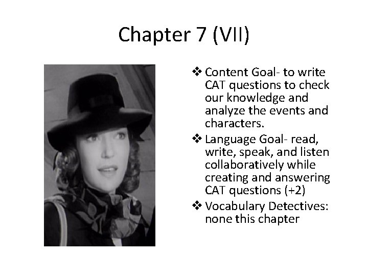 Chapter 7 (VII) v Content Goal- to write CAT questions to check our knowledge