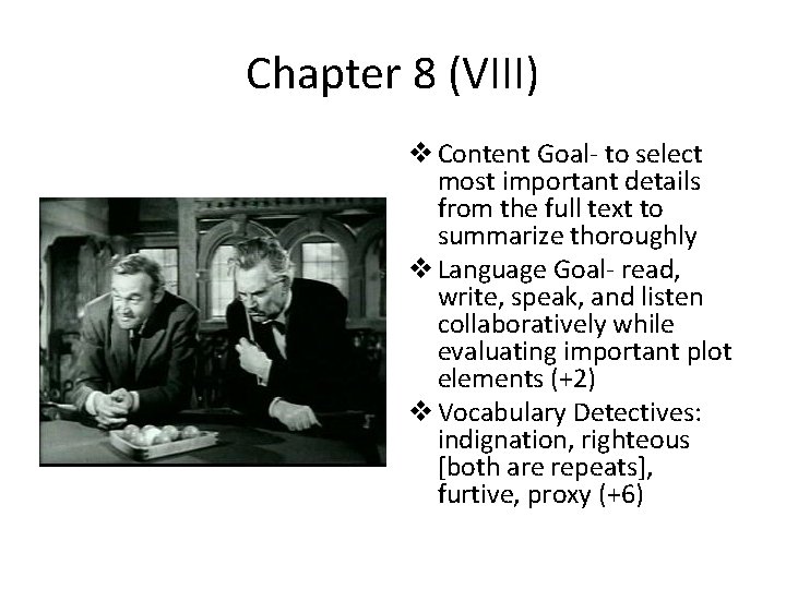 Chapter 8 (VIII) v Content Goal- to select most important details from the full