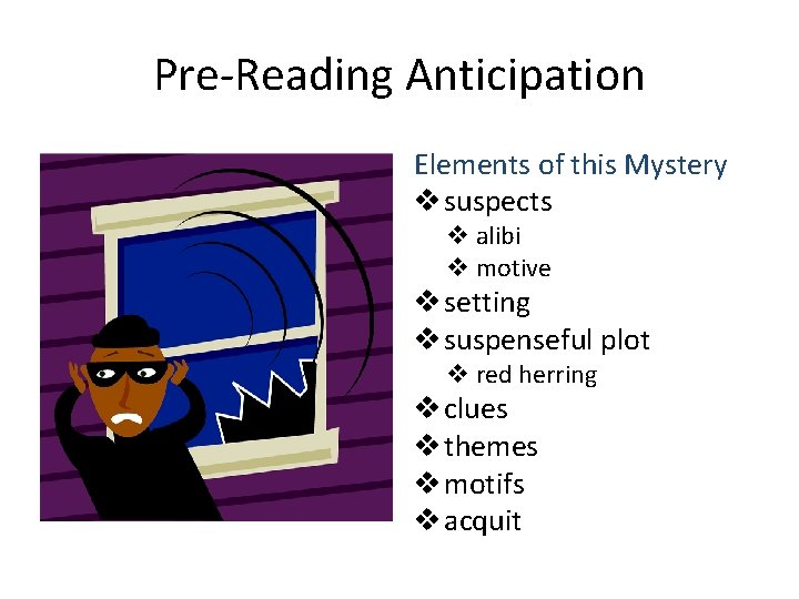 Pre-Reading Anticipation Elements of this Mystery v suspects v alibi v motive v setting
