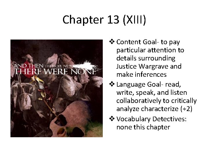 Chapter 13 (XIII) v Content Goal- to pay particular attention to details surrounding Justice