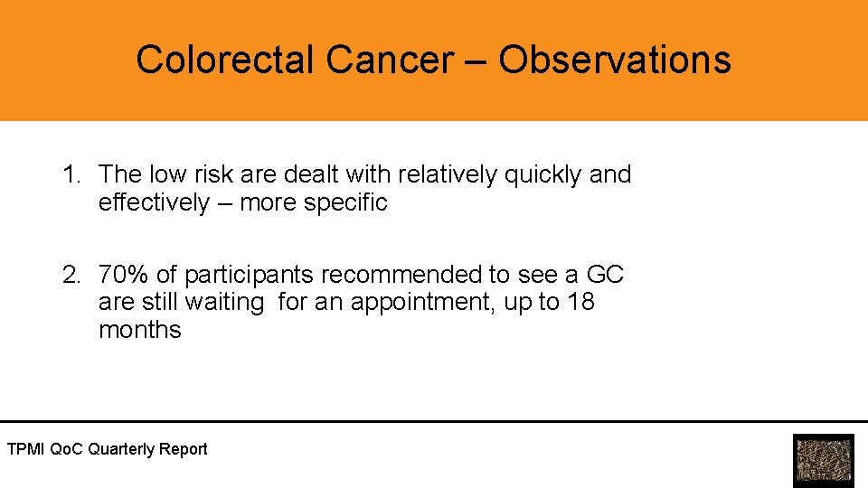 Colorectal Cancer – Observations 1. The low risk are dealt with relatively quickly and