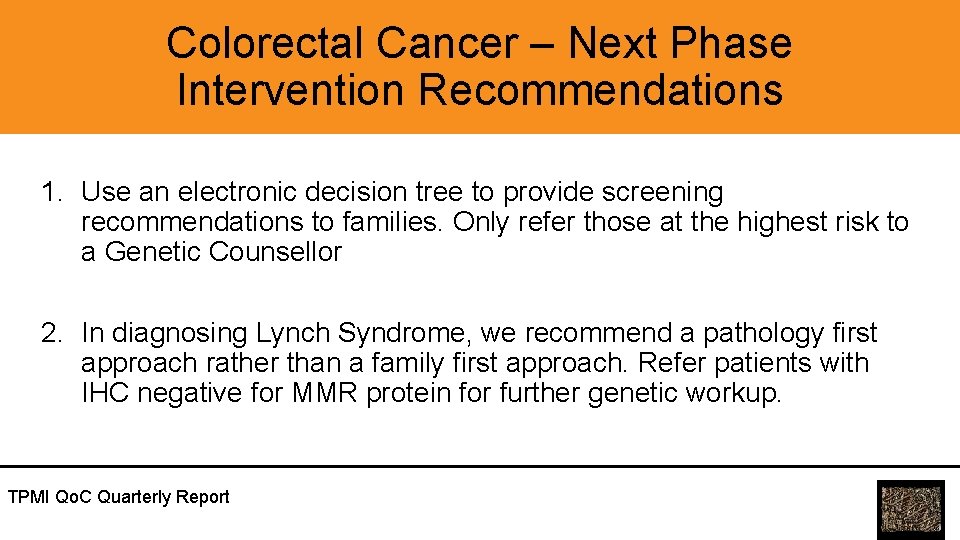 Colorectal Cancer – Next Phase Intervention Recommendations 1. Use an electronic decision tree to