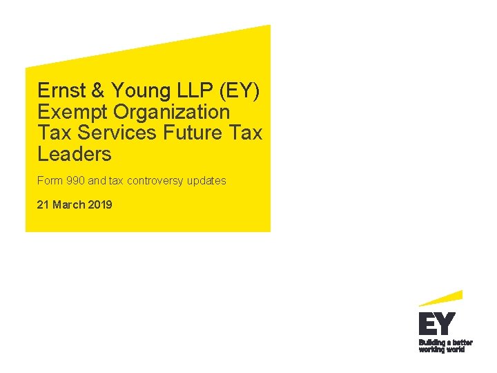 Ernst & Young LLP (EY) Exempt Organization Tax Services Future Tax Leaders Form 990