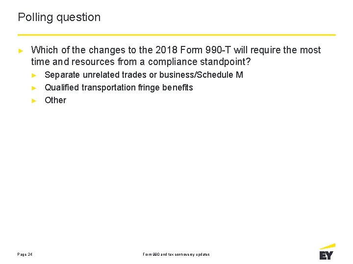 Polling question ► Which of the changes to the 2018 Form 990 -T will