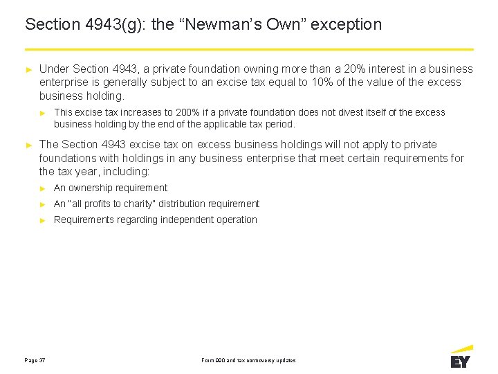 Section 4943(g): the “Newman’s Own” exception ► Under Section 4943, a private foundation owning