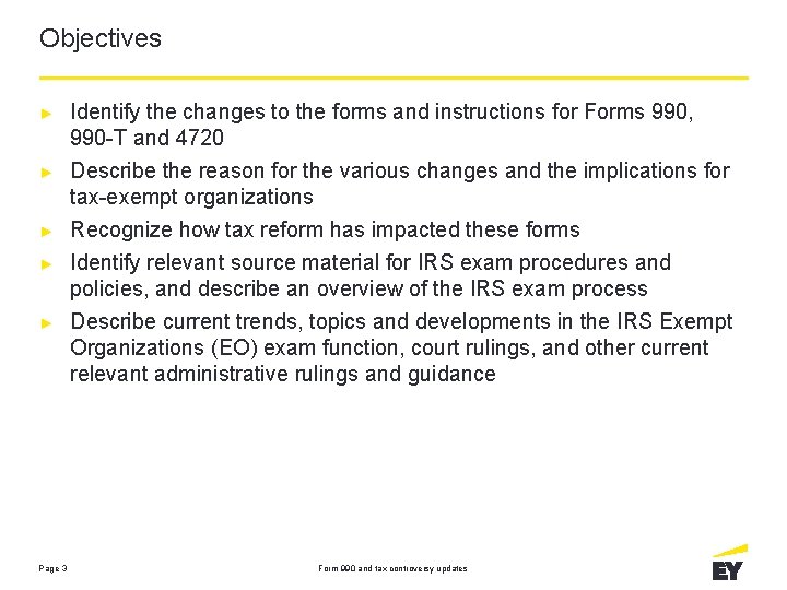 Objectives ► Identify the changes to the forms and instructions for Forms 990, 990