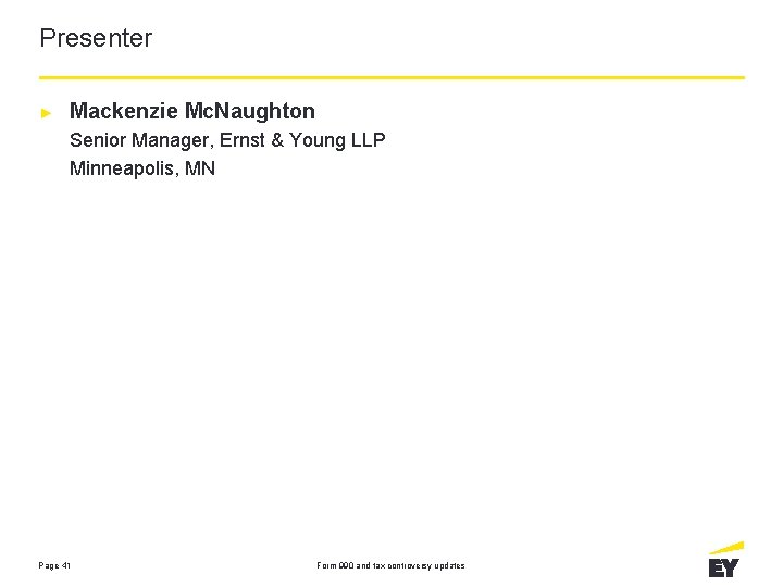 Presenter ► Mackenzie Mc. Naughton Senior Manager, Ernst & Young LLP Minneapolis, MN Page