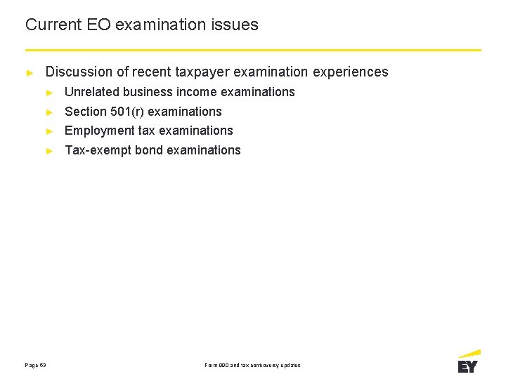 Current EO examination issues ► Discussion of recent taxpayer examination experiences ► Unrelated business