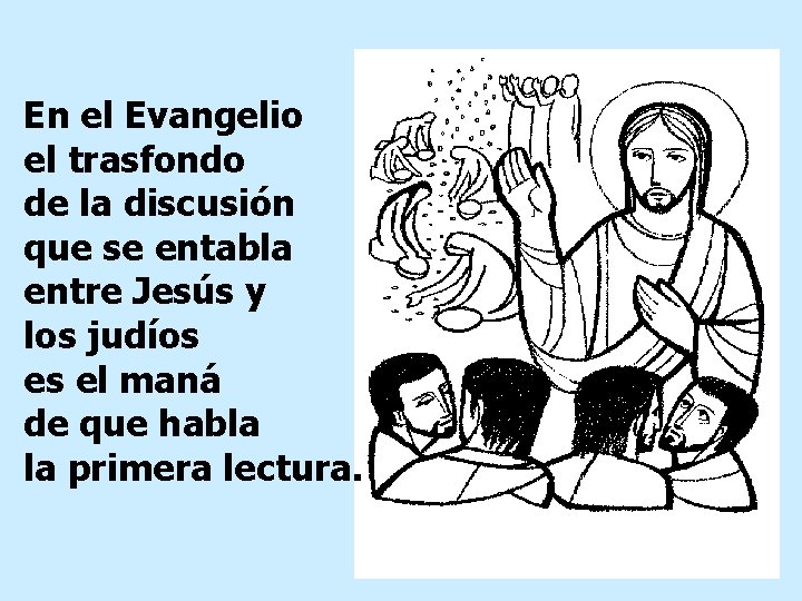 En el Evangelio el trasfondo de la discusión que se entabla entre Jesús y