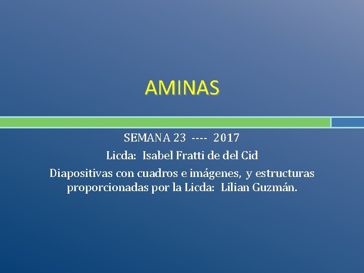 AMINAS SEMANA 23 ---- 2017 Licda: Isabel Fratti de del Cid Diapositivas con cuadros