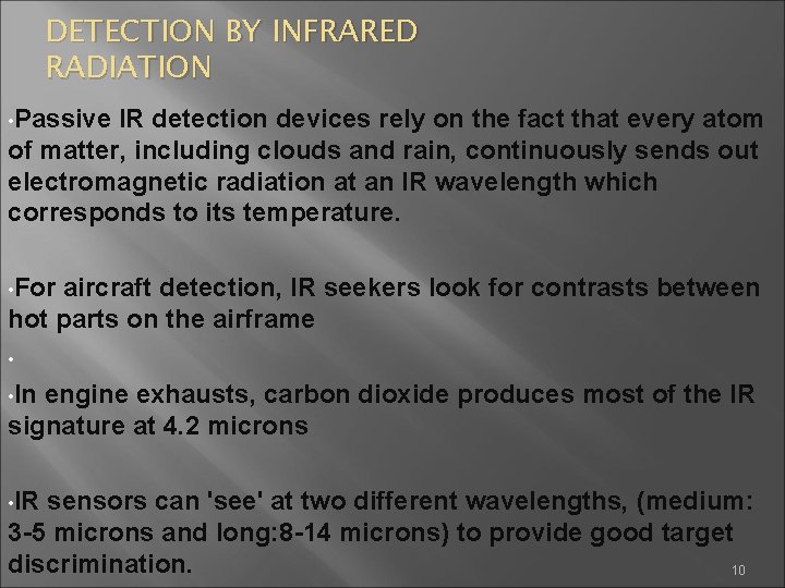 DETECTION BY INFRARED RADIATION • Passive IR detection devices rely on the fact that